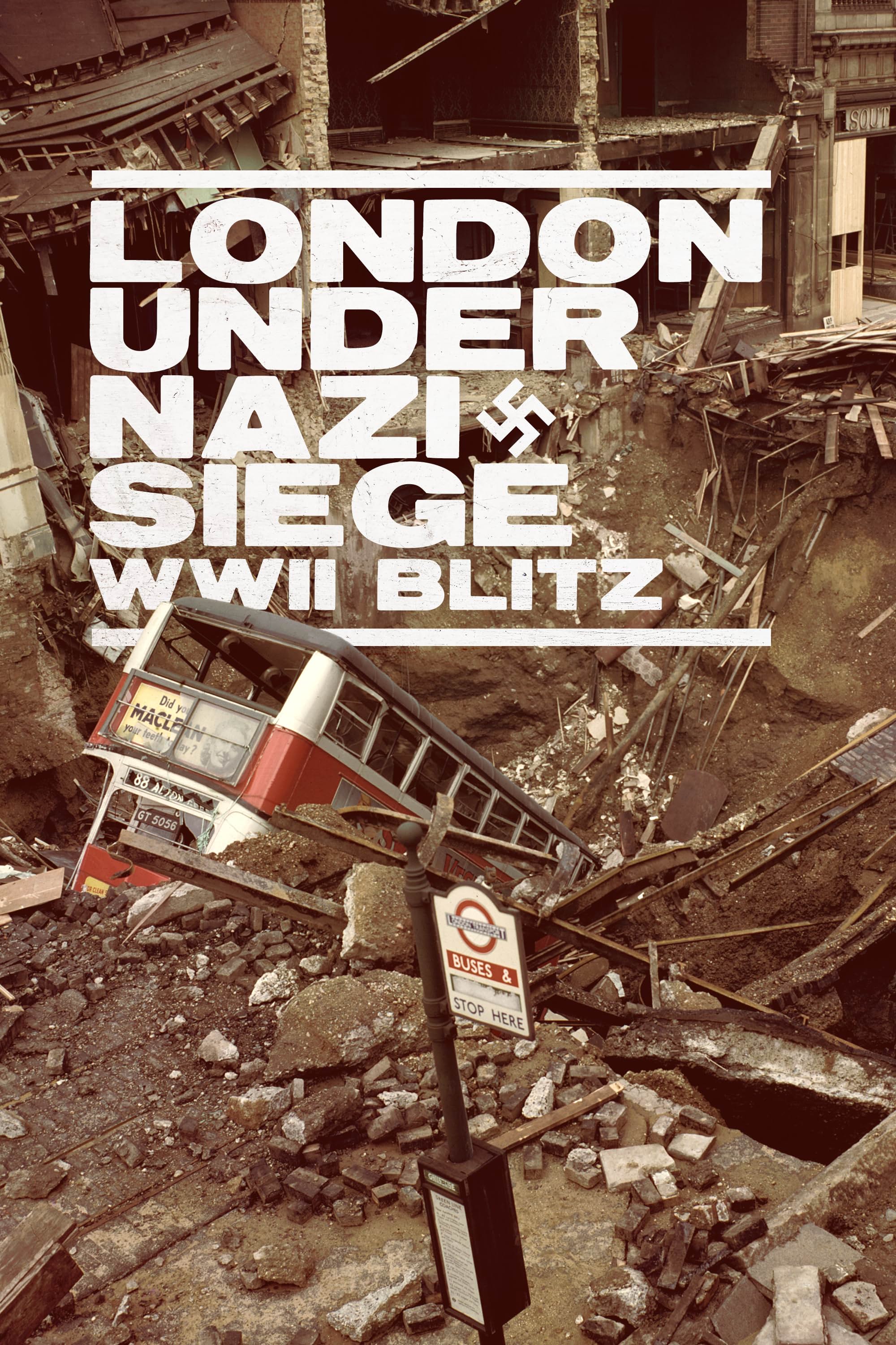     London Under Nazi Siege: WWII Blitz